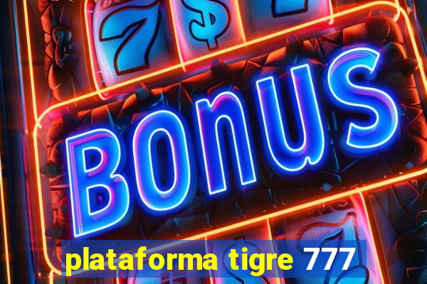 plataforma tigre 777